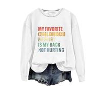 Sudaderas para mujer My Favorite Childhood Memory Is My Back Not Hurting con cuello redondo de manga larga para mujer, sudadera de otoño cómoda, moderna, para invierno, casual, blanco, L