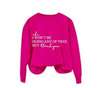 Sudaderas para mujer Ok I Won't Be Doing Any Of That But Thank You, manga larga, cuello redondo, sudadera para mujer, sudadera de invierno y otoño, cómoda, casual, a la moda, hot pink, M