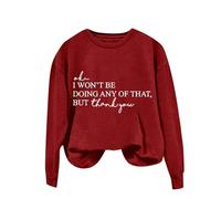 Sudaderas para mujer Ok I Won't Be Doing Any Of That But Thank You, manga larga, cuello redondo, sudadera para mujer, sudadera de invierno y otoño, cómoda, casual, a la moda, Rd2., M