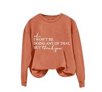 Sudaderas para mujer Ok I Won't Be Doing Any Of That But Thank You, manga larga, cuello redondo, sudadera para mujer, sudadera de invierno y otoño, cómoda, casual, a la moda, naranja, M