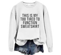 Sudaderas para mujer This Is My Too Tired To Function, cuello redondo, manga larga, sudadera para mujer, casual, cómoda, moderna, para invierno, blanco, XL