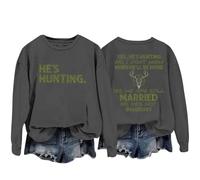 Sudaderas para mujer Yes He's Hunting Don't Konw When He'll Be Home Yes We Are Still Married No He's Not Imaginary Sudadera de cuello redondo para mujer, sudadera casual de moda cómoda para otoño e