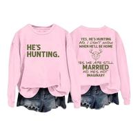 Sudaderas para mujer Yes He's Hunting Don't Konw When He'll Be Home Yes We Are Still Married No He's Not Imaginary Sudadera de cuello redondo para mujer, sudadera casual de moda cómoda para otoño e