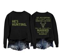 Sudaderas para mujer Yes He's Hunting Don't Konw When He'll Be Home Yes We Are Still Married No He's Not Imaginary Sudadera de cuello redondo para mujer, sudadera casual de moda cómoda para otoño e