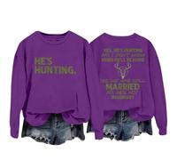 Sudaderas para mujer Yes He's Hunting Don't Konw When He'll Be Home Yes We Are Still Married No He's Not Imaginary Sudadera de cuello redondo para mujer, sudadera casual de moda cómoda para otoño e