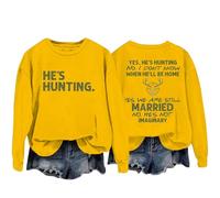 Sudaderas para mujer Yes He's Hunting Don't Konw When He'll Be Home Yes We Are Still Married No He's Not Imaginary Sudadera de cuello redondo para mujer, sudadera casual de moda cómoda para otoño e