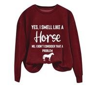 Sudaderas para mujer Yes I Smell Like A Horse No I Don't Consider That A Problem, sudadera de manga larga con cuello redondo para mujer, moderna, casual, cómoda, para otoño e invierno, Vino, L