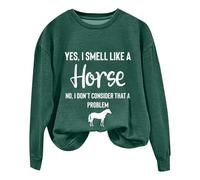 Sudaderas para mujer Yes I Smell Like A Horse No I Don't Consider That A Problem, sudadera de manga larga con cuello redondo para mujer, moderna, casual, cómoda, para otoño e invierno, verde, S