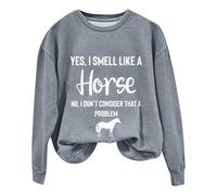 Sudaderas para mujer Yes I Smell Like A Horse No I Don't Consider That A Problem, sudadera de manga larga con cuello redondo para mujer, moderna, casual, cómoda, para otoño e invierno, gris, M