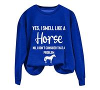 Sudaderas para mujer Yes I Smell Like A Horse No I Don't Consider That A Problem, sudadera de manga larga con cuello redondo para mujer, moderna, casual, cómoda, para otoño e invierno, azul, XL