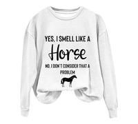 Sudaderas para mujer Yes I Smell Like A Horse No I Don't Consider That A Problem, sudadera de manga larga con cuello redondo para mujer, moderna, casual, cómoda, para otoño e invierno, blanco, L