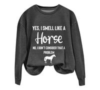 Sudaderas para mujer Yes I Smell Like A Horse No I Don't Consider That A Problem, sudadera de manga larga con cuello redondo para mujer, moderna, casual, cómoda, para otoño e invierno, gris oscuro, M