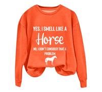 Sudaderas para mujer Yes I Smell Like A Horse No I Don't Consider That A Problem, sudadera de manga larga con cuello redondo para mujer, moderna, casual, cómoda, para otoño e invierno, naranja, XXL