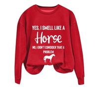 Sudaderas para mujer Yes I Smell Like A Horse No I Don't Consider That A Problem, sudadera de manga larga con cuello redondo para mujer, moderna, casual, cómoda, para otoño e invierno, rosso, XXL
