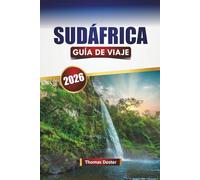 SUDÁFRICA GUÍA DE VIAJE 2026: Descubra safaris de vida silvestre, recorridos costeros, actividades de aventura, parques nacionales y ricas experiencias culturales