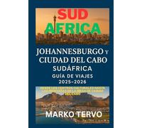 SUDAFRICA JOHANNESBURGO Y CIUDAD DEL CABO SUDAFRICA GUIA DE VIAJES: Desde los centros culturales hasta las Montanas de la Mesa de Ciudad del Cabo