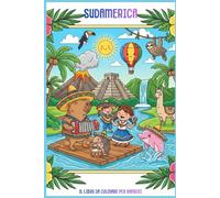 Sudamerica: Il Libro da Colorare per Bambini