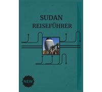 SUDAN REISEFÜHRER 2026: Erkunden Sie das Land der Pyramiden und zeitlosen Traditionen