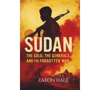 Sudan: The Gold, the Generals, and the Forgotten War