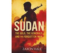 Sudan: The Gold, the Generals, and the Forgotten War