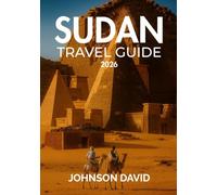 Sudan travel guide 2026: Complete with Tips, Maps, Prices and more - Explore Ancient Pyramids, the Nile, and Beyond.