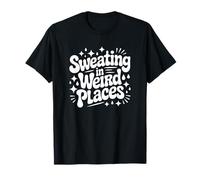 Sudando en Lugares extraños Humor introvertido Divertido Camiseta