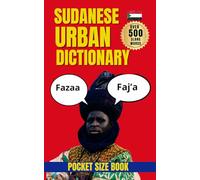 Sudanese Urban Dictionary: The Complete Guide to Sudanese Street Language with Examples and Translations (Urban Slang Dictionary)