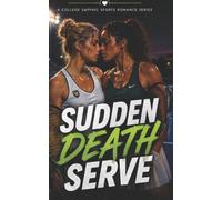 Sudden Death Serve: A College Sapphic Tennis Romance (She Shoots, She Scores: A College Sapphic Sports Romance Series)