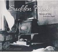 SUDDEN FLOW - TALES OF THE FUTURE PAST