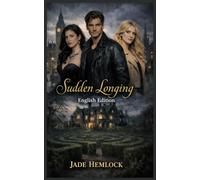 Sudden Longing: English Edition (The Kensington Saga: A Romance Mystery. A gripping tale of obsession, betrayal, and a love triangle.)