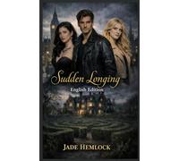 Sudden Longing: English Edition (The Kensington Saga: Love can heal. Obsession can consume. Lies can destroy. And mystery… will keep you turning the pages.)