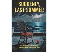 Suddenly, Last Summer: My Interpretation of Truth, Trauma, and Psychological Fear