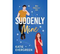 Suddenly Mine: The new magical, Christmas, second-chance, billionaire romance