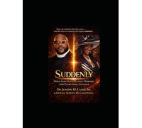 SUDDENLY: When God Moves Without Warning and Everything Changes