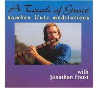 SUDHIR JONATHAN FOUST - A Touch Of Grace - Bamboo Flute Meditations