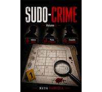 SUDO-CRIME, Volume 1 : Le livre-jeu où chaque Sudoku cache un meurtre | 50 enquêtes, 10 000 suspects, 1 seul indice ; démasquez le coupable