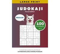SUDOKAJI - Focus Edition: A CALM AND CLEAN COLLECTION OF 100 MEDIUM-LEVEL SUDOKU PUZZLES (SUDOKAJI - Gentle Sudoku Series with Catitude)