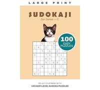 SUDOKAJI Zen Series - C: PUZZLE BREEZE: EASY SUDOKU FOR PEACEFUL FLOW AND PLAYFUL CLARITY (SUDOKAJI - Gentle Sudoku Series with Catitude)