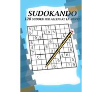 SUDOKANDO: 120 SUDOKU PER ALLENARE LA MENTE