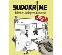 SUDOKRIME: Der Mörder ist im Raum: Ein Logik- und Deduktionsspiel für Erwachsene: Platziere die Verdächtigen, überführe den Täter
