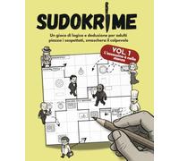 SUDOKRIME: L'assassino è nella stanza: Un gioco di logica e deduzione per adulti: piazza i sospettati, smaschera il colpevole