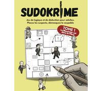 SUDOKRIME : Le meurtrier est dans la pièce: Jeu de logique et de déduction pour adultes. Placez les suspects, démasquez le coupable