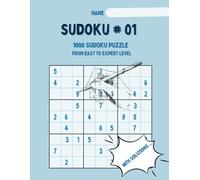 Sudoku #1 part 1- 1000 Sudoku Puzzles with solution : A Book With 1000 Sudoku Puzzles from Easy to Hard to Expert Level.