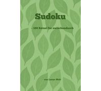 Sudoku - 100 Rätsel für zwischendurch: Entspannende Logikrätsel für Erwachsene
