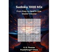 Sudoku 1000 Mix: 1000 Sudoku Mix - From Easy to Hard in One Master Volume (PuzzleForge™ Mixed Sudoku Forge Series - Variety Brain Training Puzzles)