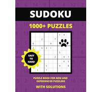 SUDOKU 1000+ PUZZLES: Easy To Hard Puzzles For New And Experienced Puzzlers - Solutions Included