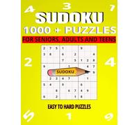 SUDOKU 1000+ PUZZLES: OVER A 1000 EASY TO HARD PUZZLES FOR SENIORS,ADULTS AND TEENS | CHALLENGING PUZZLES FOR ALL TO HONE YOUR SUDOKU SKILLS
