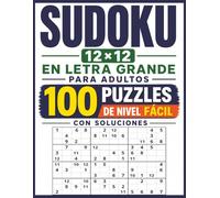 Sudoku 12×12 en Letra Grande para Adultos: 100 Puzzles de Nivel Fácil con Soluciones (Sudokus en Letra Grande para Adultos)