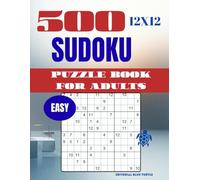 Sudoku 12×12 Puzzle for Adults - Easy (500 Puzzles): 500 Easy 12×12 Sudoku Puzzles - Beginner-Friendly Large Grid Brain Games and Relaxing Logic Fun (2026)