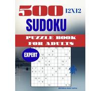 Sudoku 12×12 Puzzle for Adults - Expert (500 Puzzles): 500 Expert 12×12 Sudoku Puzzles - Extreme Large Grid Logic, Brain Training, and Elite Challenges (2026)
